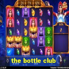 the bottle club