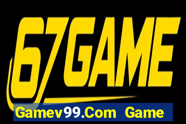 Gamev99.Com Game Bài Vui