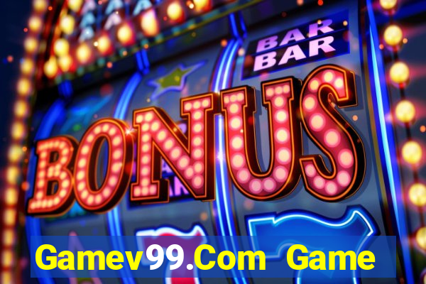 Gamev99.Com Game Bài Vui