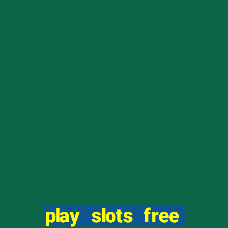 play slots free win real money no deposit