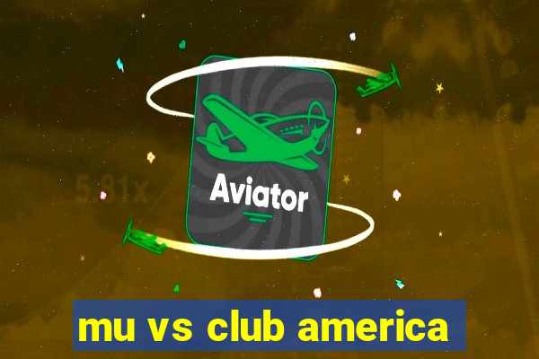 mu vs club america