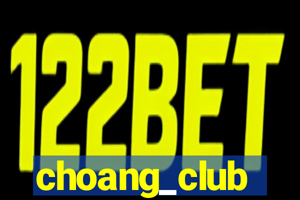 choang_club