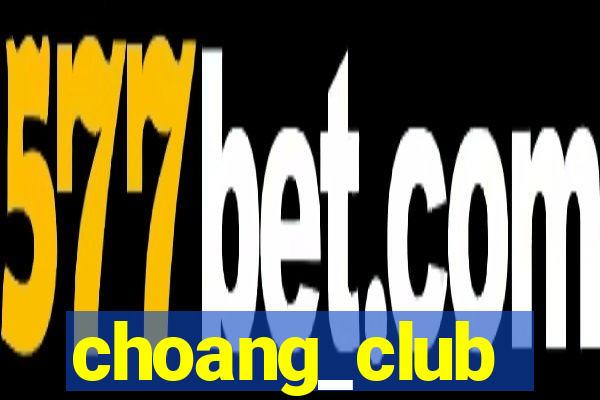 choang_club