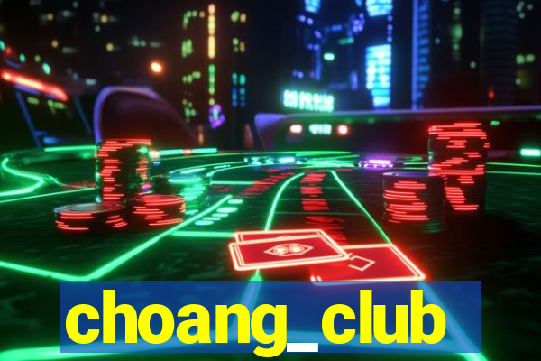 choang_club