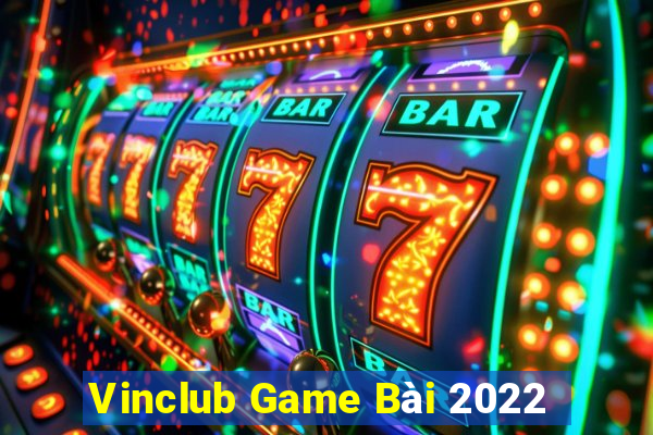 Vinclub Game Bài 2022