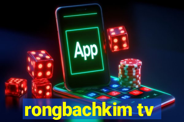 rongbachkim tv