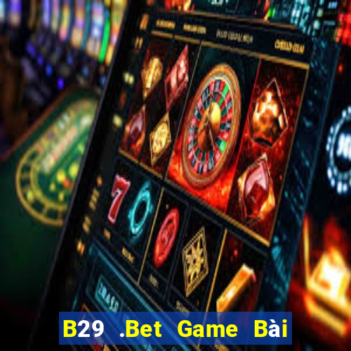 B29 .Bet Game Bài Offline Cho Pc