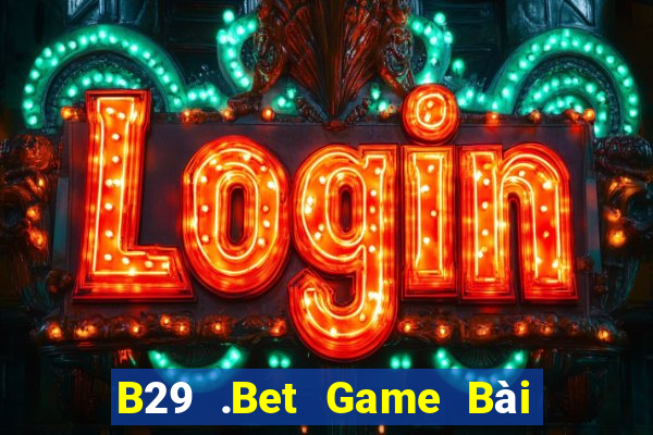 B29 .Bet Game Bài Offline Cho Pc