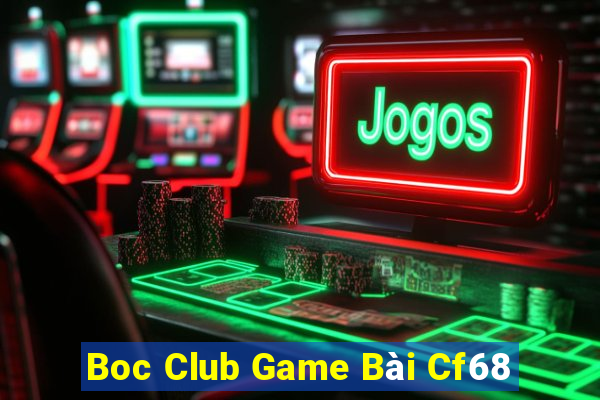 Boc Club Game Bài Cf68