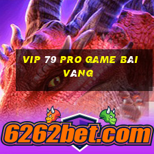 Vip 79 Pro Game Bài Vàng