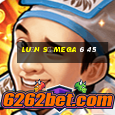 luận số mega 6 45