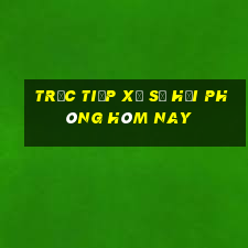 Trực tiếp xổ số hải phòng hôm nay