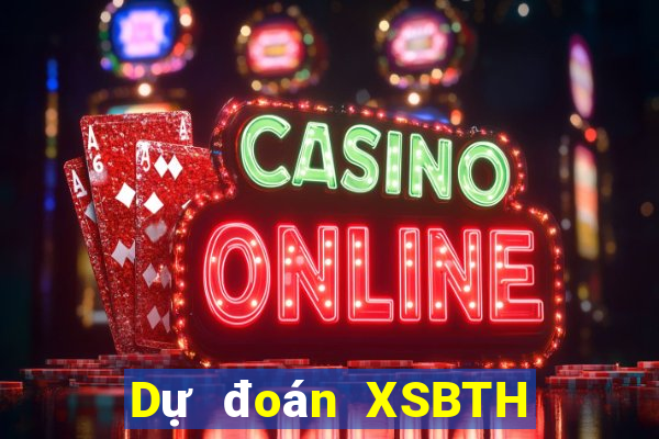 Dự đoán XSBTH ngày 5