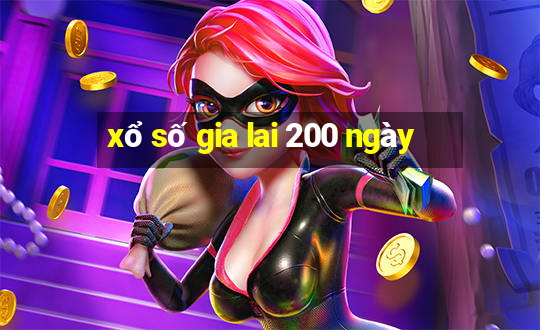 xổ số gia lai 200 ngày