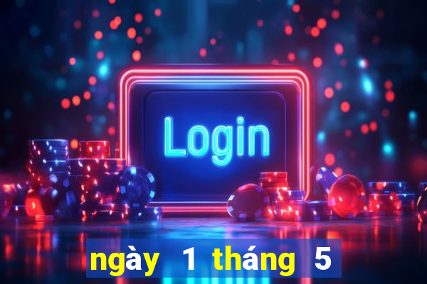 ngày 1 tháng 5 xổ số miền trung