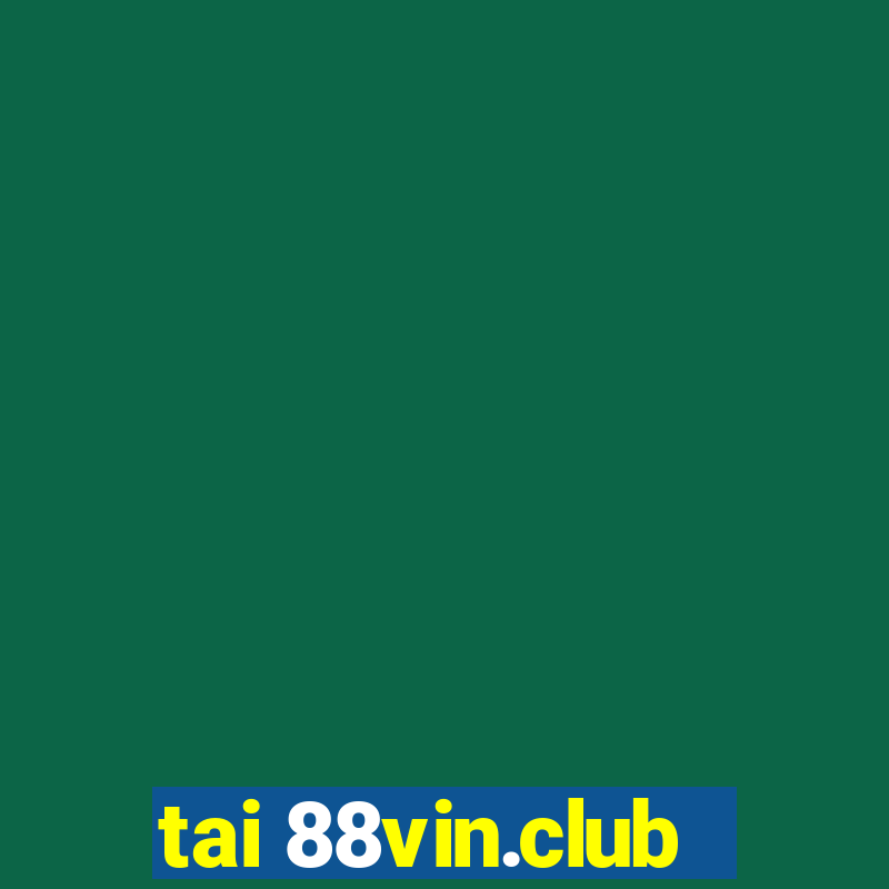 tai 88vin.club