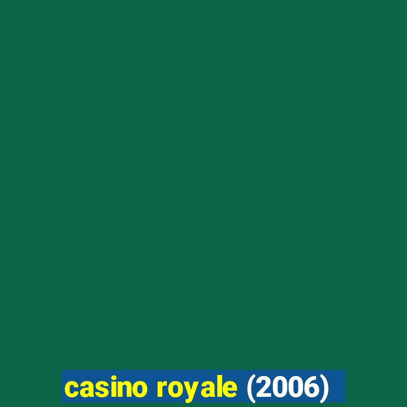 casino royale (2006)