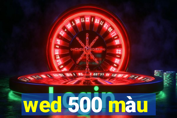 wed 500 màu