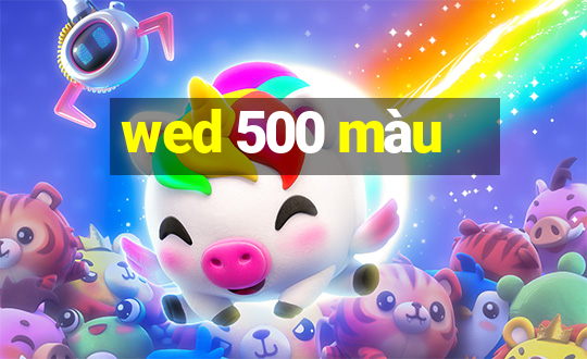 wed 500 màu