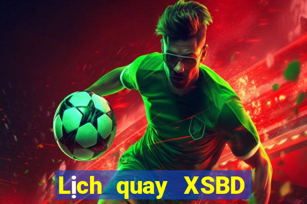 Lịch quay XSBD Thứ 7