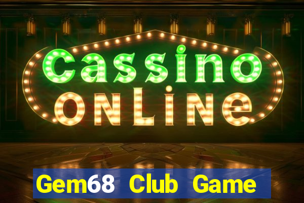 Gem68 Club Game Bài Sinh Tử