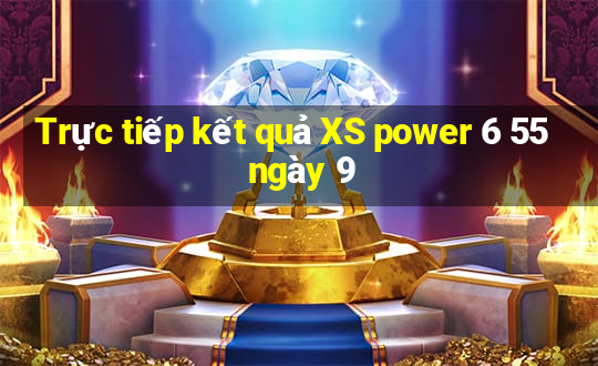 Trực tiếp kết quả XS power 6 55 ngày 9