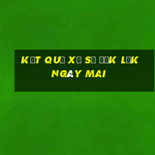 Kết quả xổ số đắk lắk Ngày mai