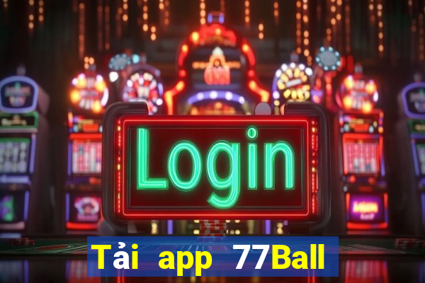 Tải app 77Ball Tặng 250k