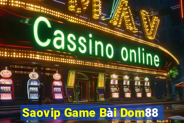 Saovip Game Bài Dom88