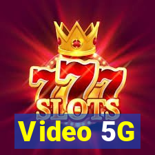 Video 5G