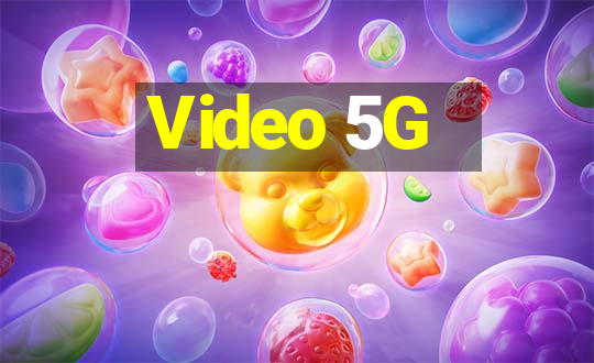 Video 5G