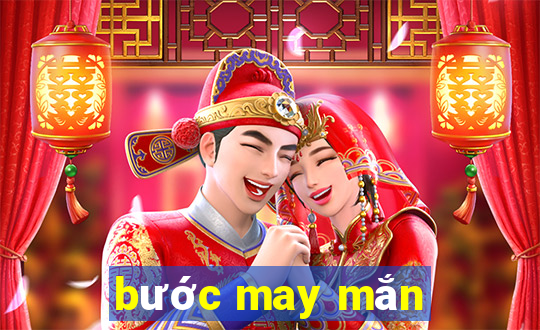 bước may mắn