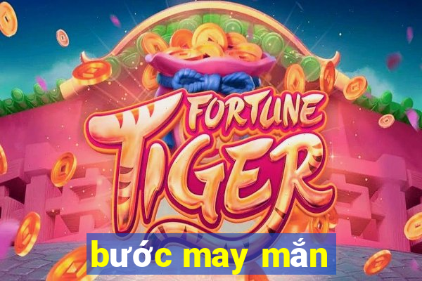 bước may mắn