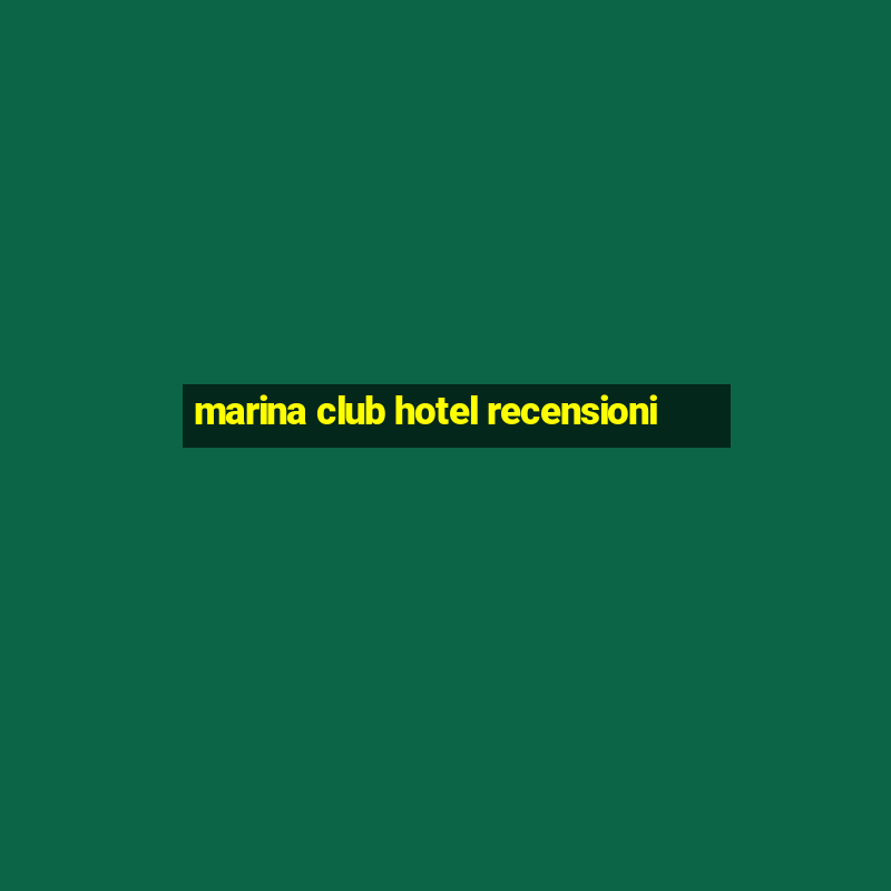 marina club hotel recensioni