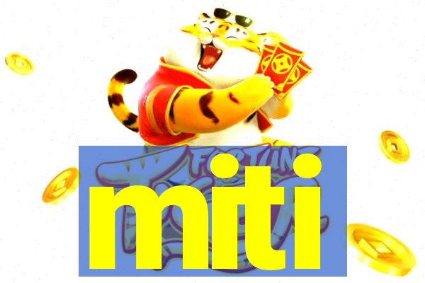 miti