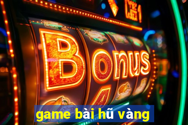 game bài hũ vàng