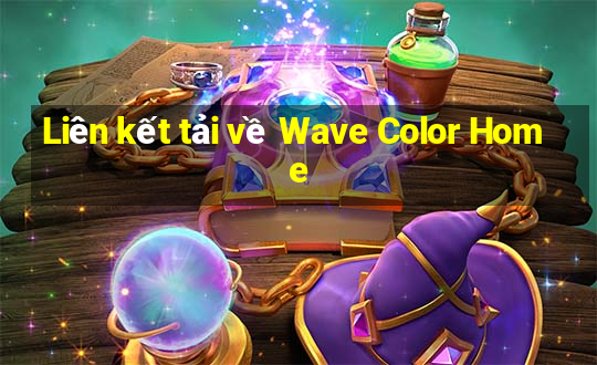 Liên kết tải về Wave Color Home