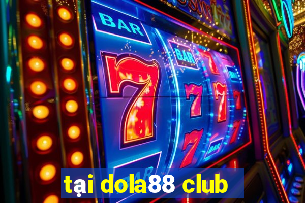 tai dola88 club