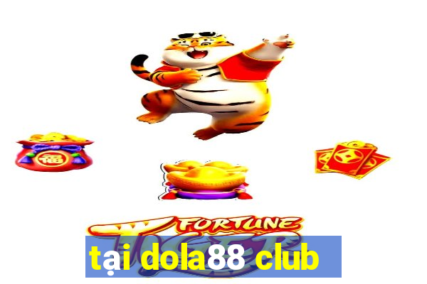 tai dola88 club