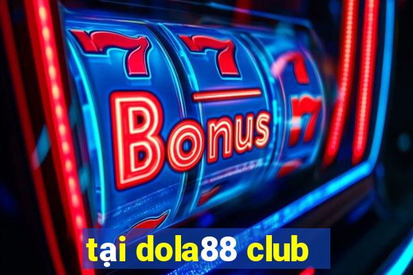 tai dola88 club