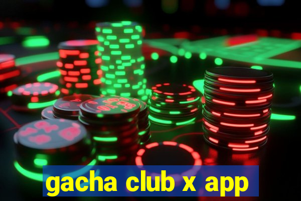 gacha club x app