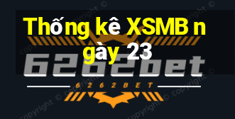 Thống kê XSMB ngày 23