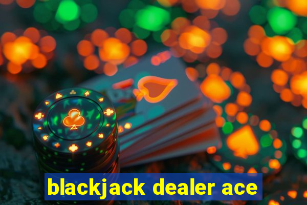 blackjack dealer ace