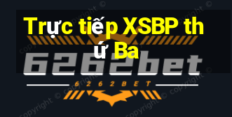 Trực tiếp XSBP thứ Ba