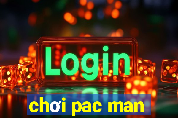 chơi pac man