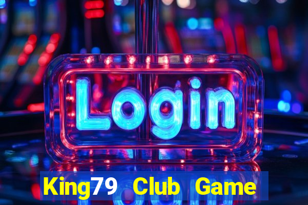 King79 Club Game Bài Rồng Lửa