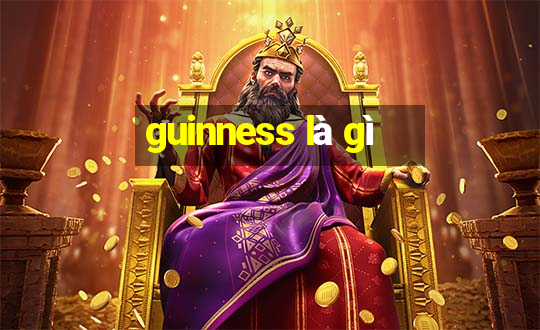 guinness là gì