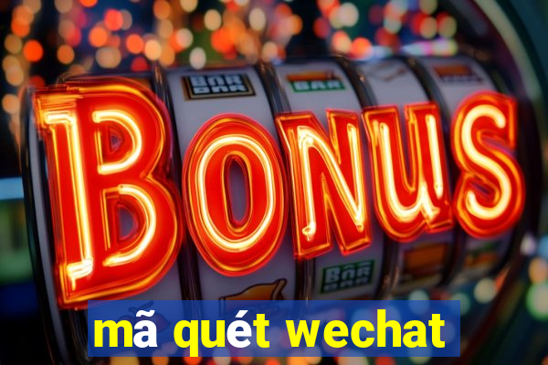 mã quét wechat