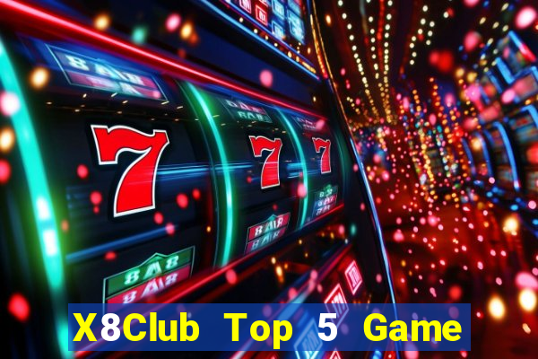 X8Club Top 5 Game Đánh Bài Đổi Thưởng