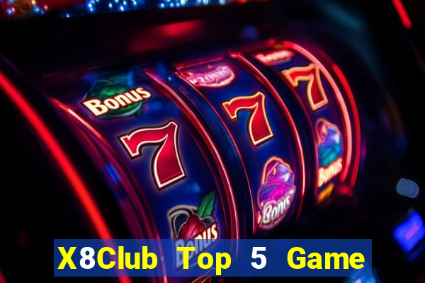 X8Club Top 5 Game Đánh Bài Đổi Thưởng